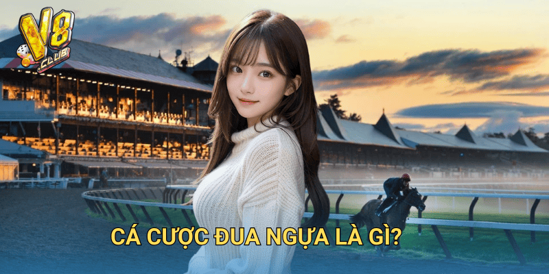 Cá cược đua ngựa là gì?