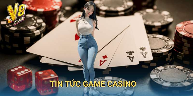 tin tức game casino