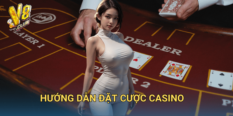 hướng dẫn đặt cược casino