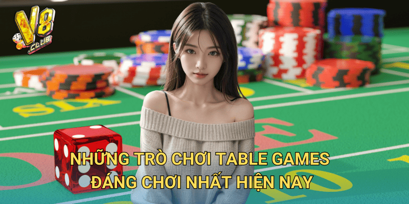 Review Game Table Games tại V8club – Trải nghiệm thực tế từ cao thủ 2 Những trò chơi Table Games đáng chơi nhất hiện nay