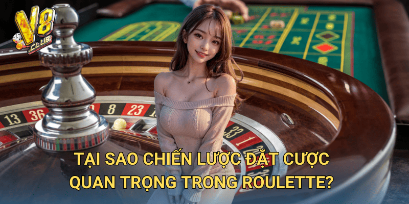 Bí quyết Chiến lược Đặt Cược Roulette tại V8club – Tăng cơ hội chiến thắng 2 Tại sao chiến lược đặt cược quan trọng trong Roulette?