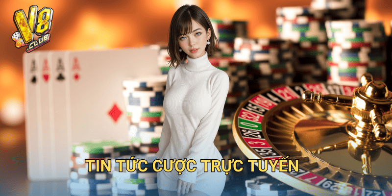 tin tức cược trực tuyến