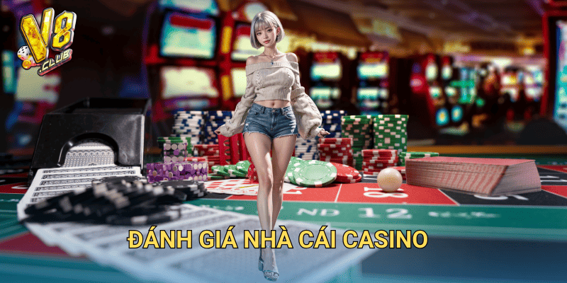 đánh giá nhà cái casino