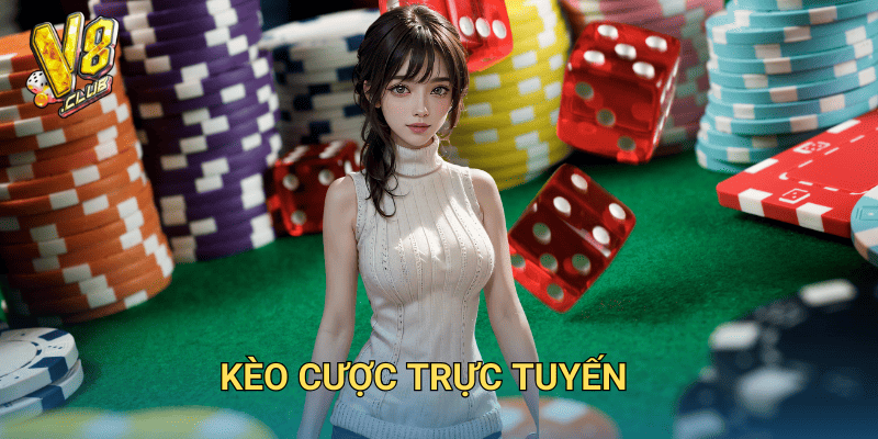 kèo cược trực tuyến