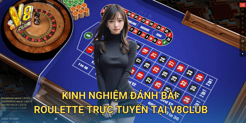 Kinh nghiệm đánh bài Roulette trực tuyến tại V8club