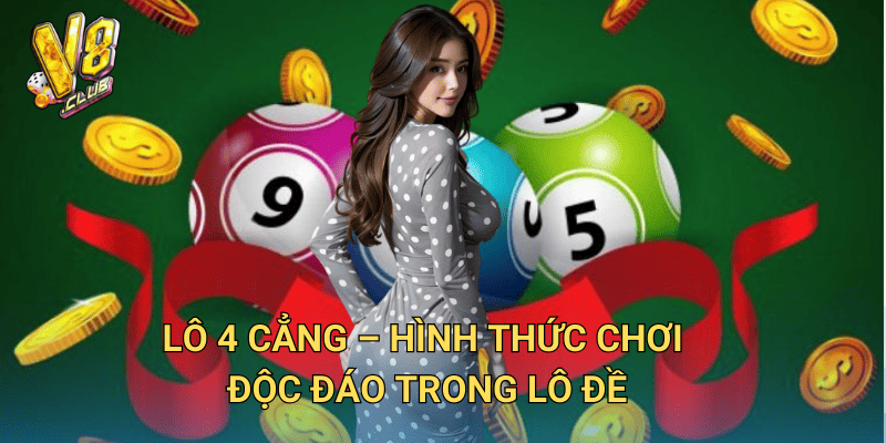 Lô 4 Cẳng là gì? Cách chơi và kinh nghiệm tại V8club 2 Lô 4 cẳng – Hình thức chơi độc đáo trong lô đề