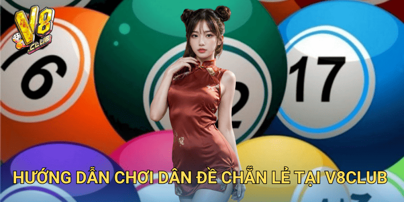 Dân đề chẵn lẻ – Cách soi cầu và chơi hiệu quả tại V8club 3 Hướng dẫn chơi dân đề chẵn lẻ tại V8club