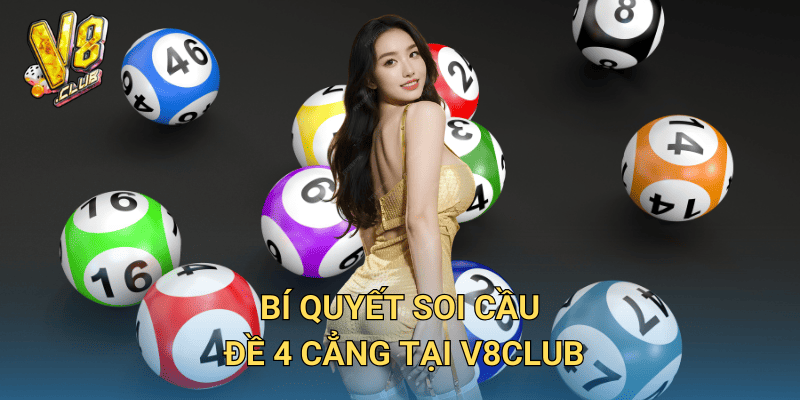 Đề 4 Cẳng là gì? Cách đánh hiệu quả tại V8club 3 Bí quyết soi cầu đề 4 cẳng tại V8club