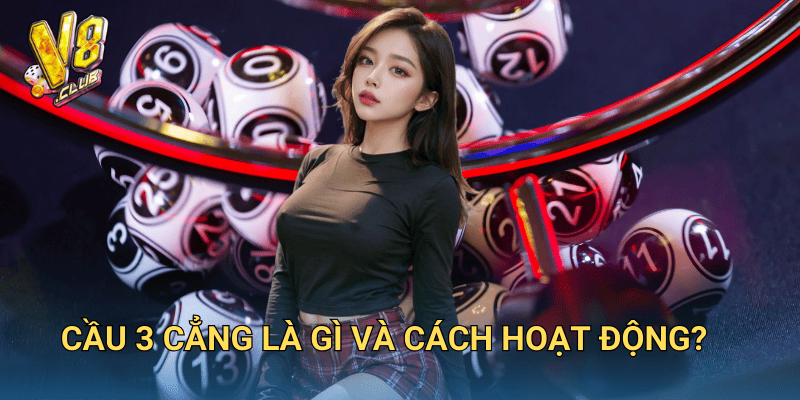Cách Soi Cầu 3 Cẳng tại V8club – Phương pháp chuẩn xác nhất 2 Cầu 3 cẳng là gì và cách hoạt động?
