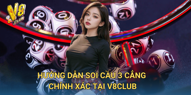 Cách Soi Cầu 3 Cẳng tại V8club – Phương pháp chuẩn xác nhất 3 Hướng dẫn soi cầu 3 cẳng chính xác tại V8club