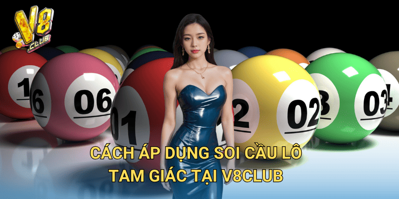 Soi Cầu Lô Tam Giác tại V8club – Chiến Thuật Dự Đoán Số Chuẩn 3 Cách áp dụng soi cầu lô tam giác tại V8club