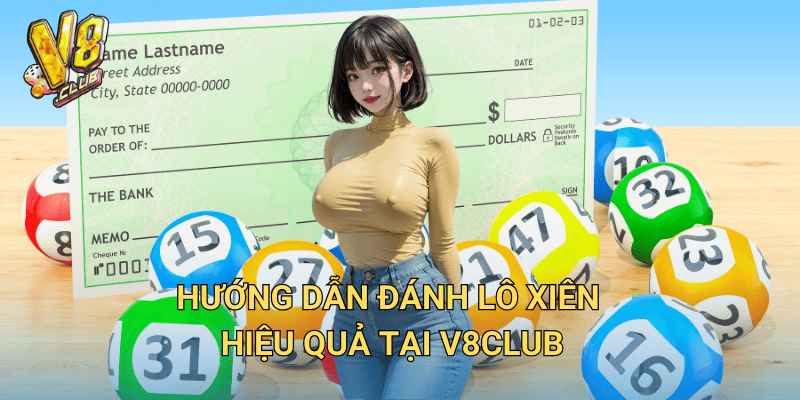 Hướng dẫn đánh lô xiên hiệu quả tại V8club
