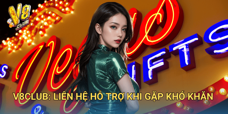 V8club: Liên Hệ Hỗ Trợ Khi Gặp Khó Khăn