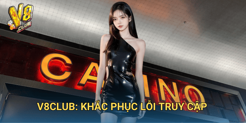 Không Thể Truy Cập V8club: Nguyên Nhân Và Giải Pháp 2 V8club: Khắc Phục Lỗi Truy Cập