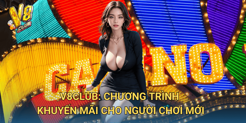 Khuyến Mãi Thành Viên Mới V8club: Ưu Đãi Hấp Dẫn 2 V8club: Chương Trình Khuyến Mãi Cho Người Chơi Mới
