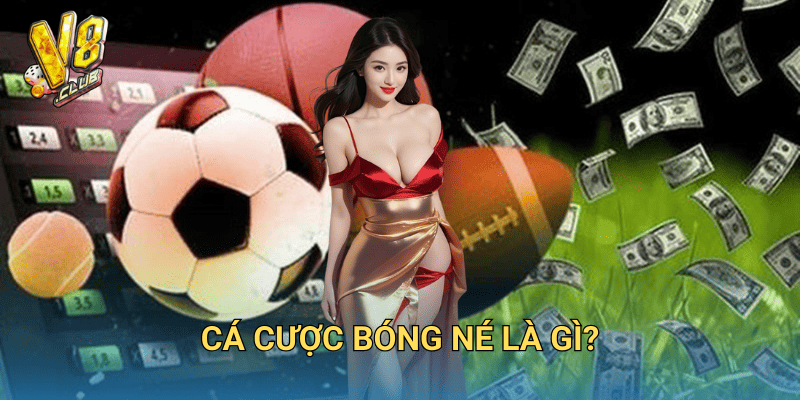 Trải nghiệm cá cược bóng né tại V8club – Hấp dẫn và kịch tính 2 Cá cược bóng né là gì?