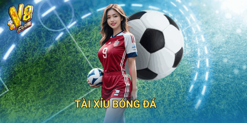 Tài xỉu bóng đá