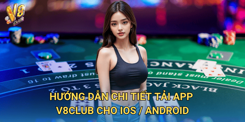 Trang Chủ 26 Hướng dẫn chi tiết tải app V8Club cho iOS / Android