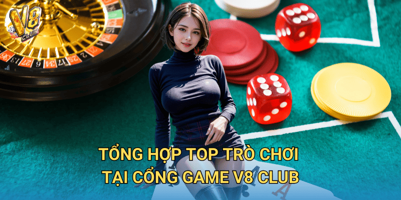 Trang Chủ 29 Tổng hợp top trò chơi tại cổng game V8 Club